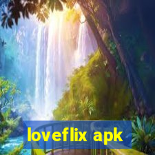 loveflix apk